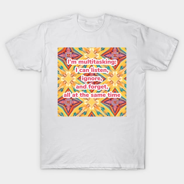 Geometric pattern in yellow and burgundy with multitasking quote T-Shirt by BJG Abstract Arts 